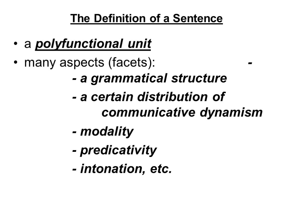 The Definition of a Sentence a polyfunctional unit many aspects (facets): - - a